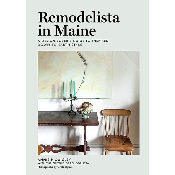 Remodelista in Maine / Remodelista, Annie Quigley