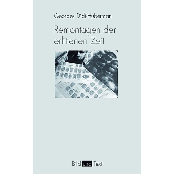 Remontagen der erlittenen Zeit, Georges Didi-Huberman