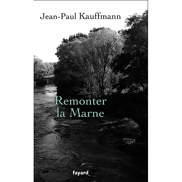Remonter la Marne / Littérature Française, Jean-Paul Kauffmann
