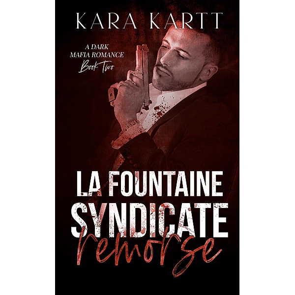 Remorse (LaFountaine Syndicate, #2) / LaFountaine Syndicate, Kara Kartt