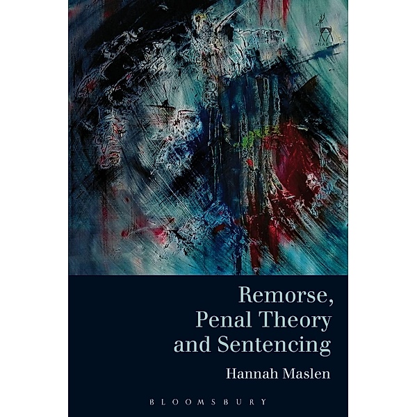 Remorse, Penal Theory and Sentencing, Hannah Maslen