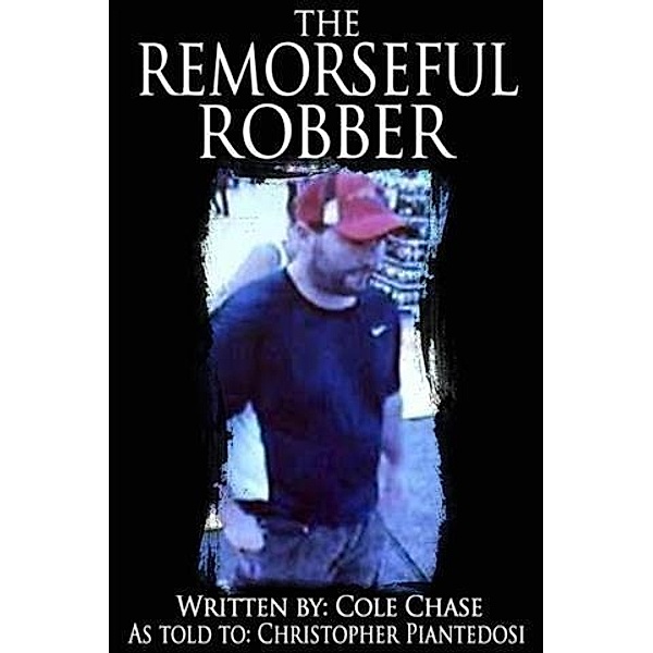 Remorseful Robber, Cole Chase