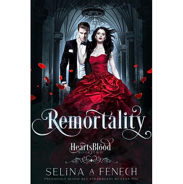 Remortality (Heartsblood, #2) / Heartsblood, Selina A. Fenech