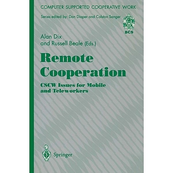 Remote Cooperation: CSCW Issues for Mobile and Teleworkers / Computer Supported Cooperative Work, Alan J. Dix, Russell Beale