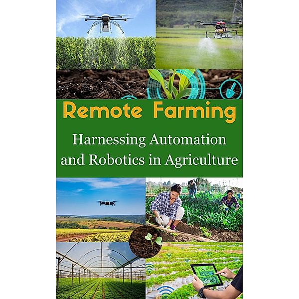 Remote Farming : Harnessing Automation and Robotics in Agriculture, Ruchini Kaushalya