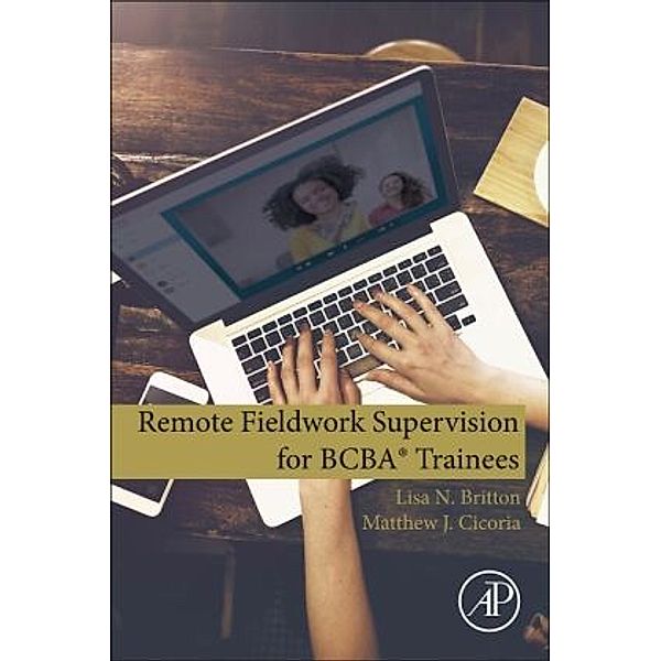 Remote Fieldwork Supervision for BCBA® Trainees, Lisa N. Britton, Matthew J. Cicoria