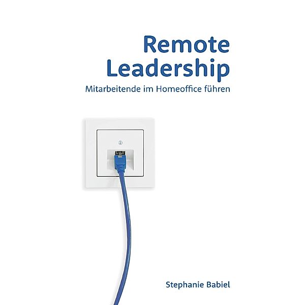Remote Leadership, Stephanie Babiel
