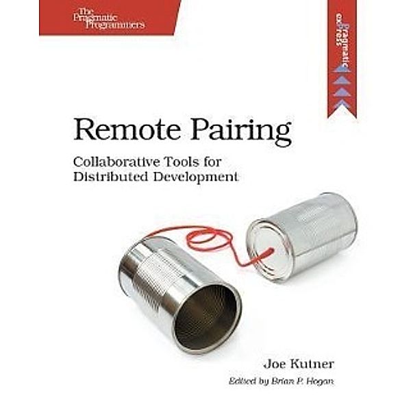 Remote Pairing: Collaborative Tools for Distributed Development, Joe Kutner