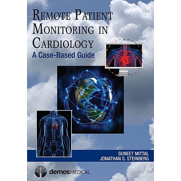 Remote Patient Monitoring in Cardiology, Suneet Mittal, Jonathan S. Steinberg