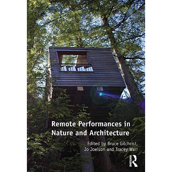 Remote Performances in Nature and Architecture, Bruce Gilchrist, Jo Joelson
