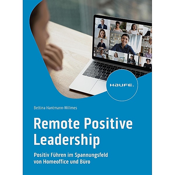 Remote Positive Leadership / Haufe Fachbuch, Bettina Hantmann-Willmes