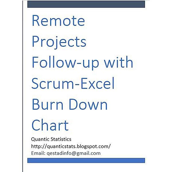 Remote Projects Follow-up with Scrum-Excel Burn Down Chart (Scrum and Jira, #1) / Scrum and Jira, Quantic Statistics