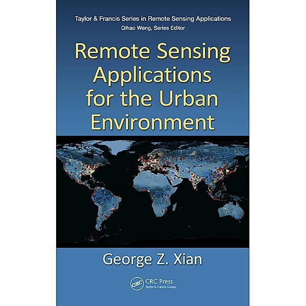 Remote Sensing Applications for the Urban Environment, George Z. Xian