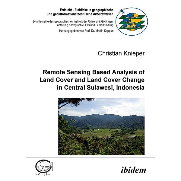 Remote Sensing Based Analysis of Land Cover and Land Cover Change in Central Sulawesi, Indonesia, Christian Knieper