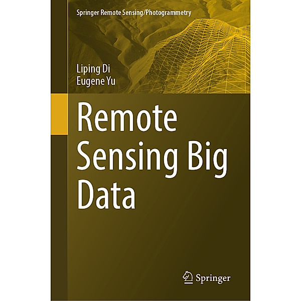 Remote Sensing Big Data, Liping Di, Eugene Yu