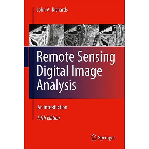 Remote Sensing Digital Image Analysis, John A. Richards