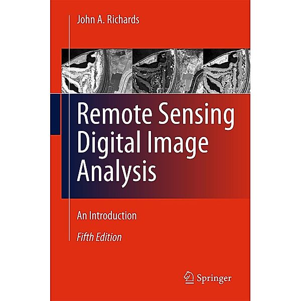 Remote Sensing Digital Image Analysis, John A. Richards