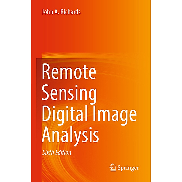 Remote Sensing Digital Image Analysis, John A. Richards