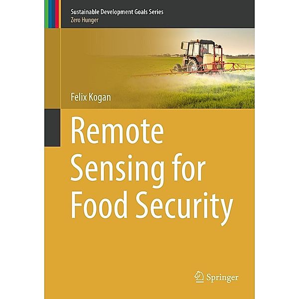 Remote Sensing for Food Security / Sustainable Development Goals Series, Felix Kogan