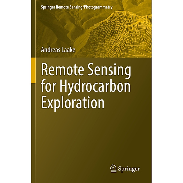 Remote Sensing for Hydrocarbon Exploration, Andreas Laake