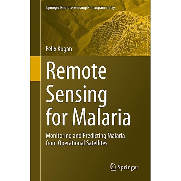 Remote Sensing for Malaria / Springer Remote Sensing/Photogrammetry, Felix Kogan