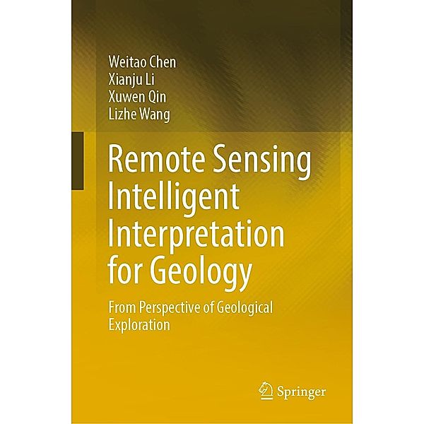 Remote Sensing Intelligent Interpretation for Geology, Weitao Chen, Xianju Li, Xuwen Qin, Lizhe Wang