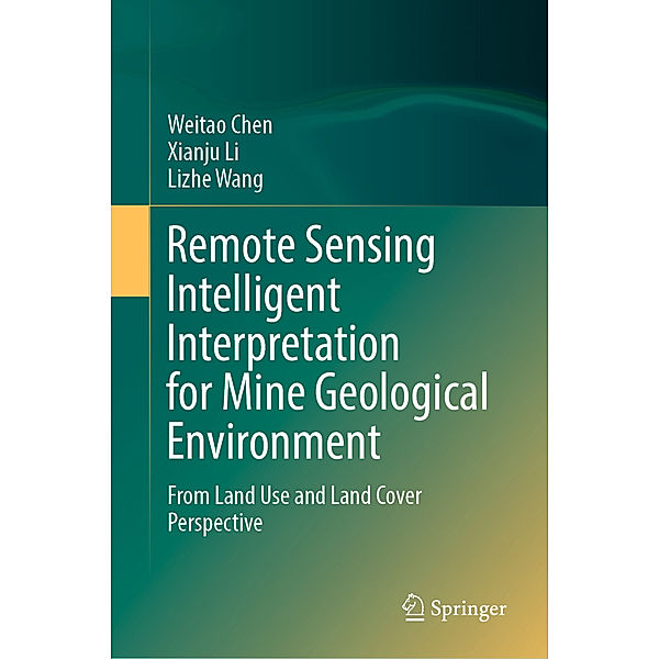 Remote Sensing Intelligent Interpretation for Mine Geological Environment, Weitao Chen, Xianju Li, Lizhe Wang