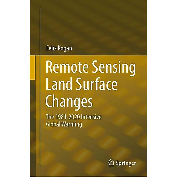 Remote Sensing Land Surface Changes, Felix Kogan