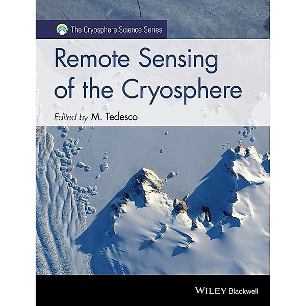 Remote Sensing of the Cryosphere, Marco Tedesco