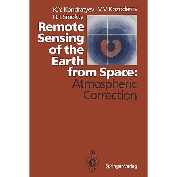 Remote Sensing of the Earth from Space: Atmospheric Correction, Kirill Y. Kondratyev, Vladimir V. Kozoderov, Oleg I. Smokty