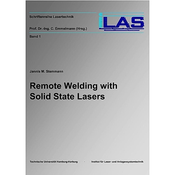 Remote Welding with Solid State Lasers / Schriftenreihe Lasertechnik Bd.1