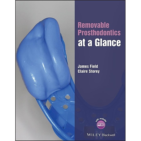 Removable Prosthodontics at a Glance / At a Glance (Dentistry), James Field, Claire Storey