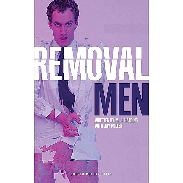 Removal Men / Oberon Modern Plays, M. J. Harding, Jay Miller