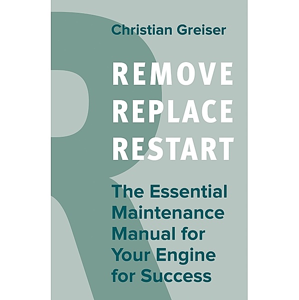 Remove, Replace, Restart / Dein Erfolg, Christian Greiser