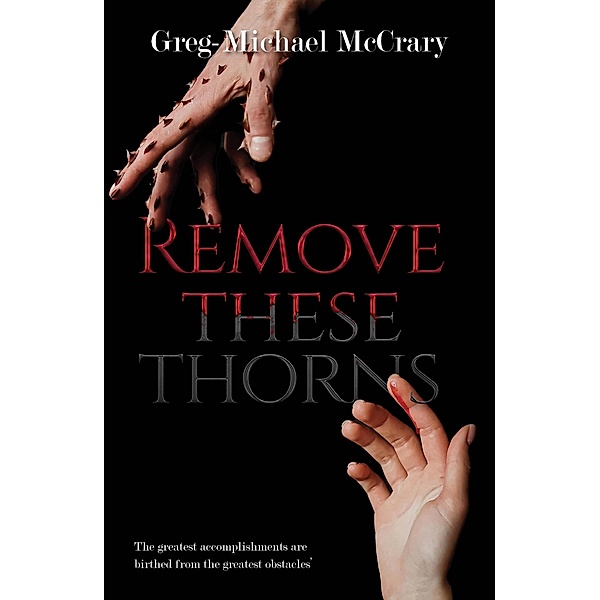 Remove These Thorns, Greg Michael McCrary