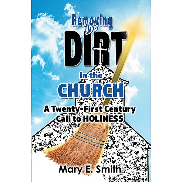 Removing the Dirt in the Church, Mary E. Smith
