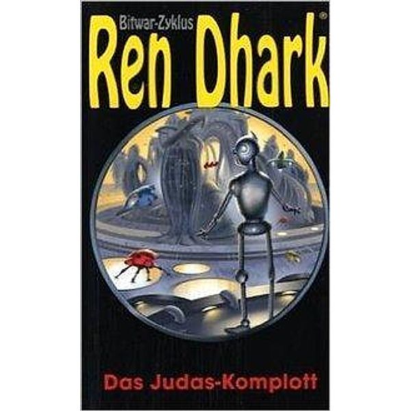 Ren Dhark, Bitwar-Zyklus: Bd.6 Das Judas-Komplott