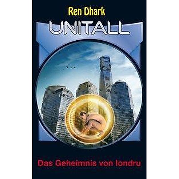 Ren Dhark Unitall 28: Das Geheimnis von Iondru, Jan Gardemann