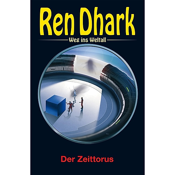 Ren Dhark - Weg ins Weltall 107: Der Zeittorus, Hendrik M. Bekker, Jessica Keppler, Nina Morawietz