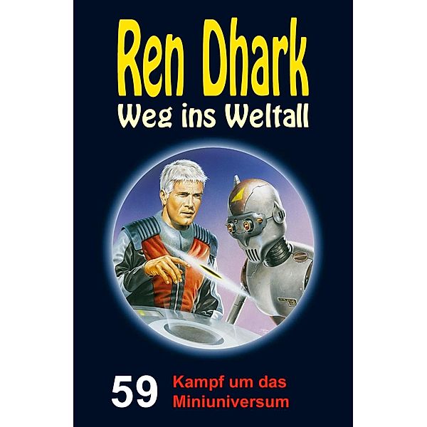 Ren Dhark - Weg ins Weltall 59: Kampf um das Miniuniversum, Achim Mehnert, Nina Morawietz, Jan Gardemann