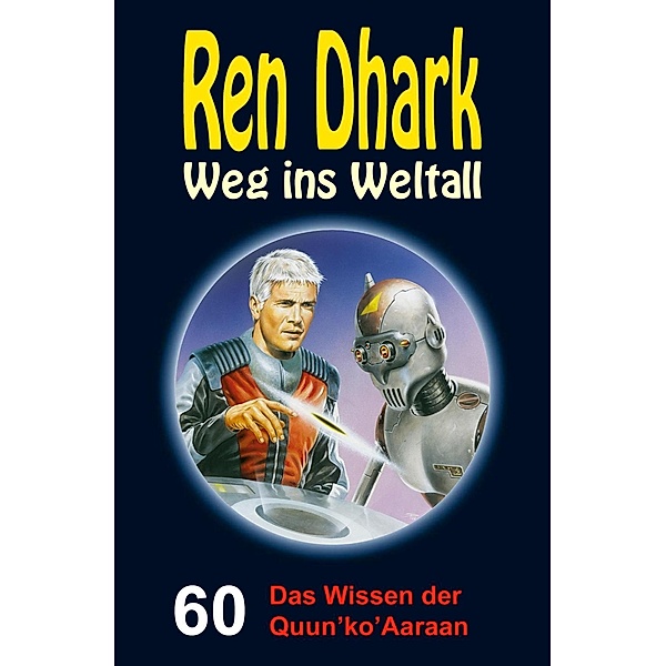 Ren Dhark - Weg ins Weltall 60: Das Wissen der Quun'ko'Aaraan, Achim Mehnert, Nina Morawietz, Jan Gardemann