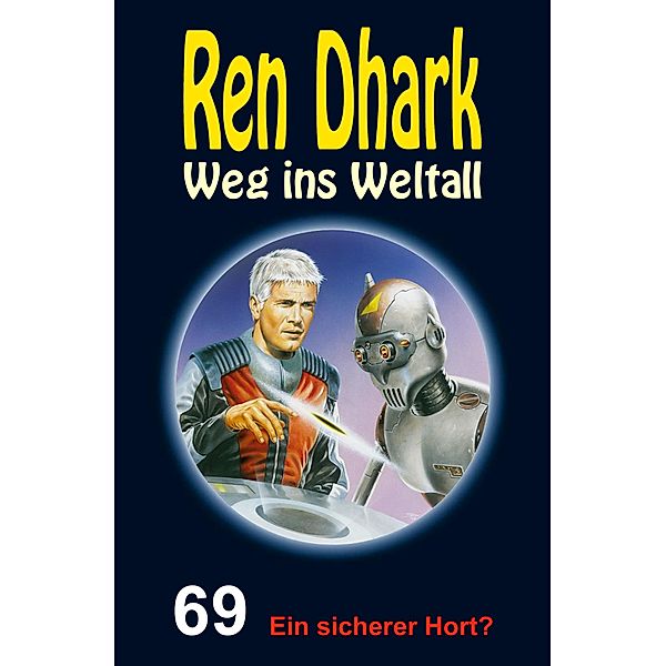 Ren Dhark - Weg ins Weltall 69: Ein sicherer Hort?, Achim Mehnert, Nina Morawietz, Jan Gardemann