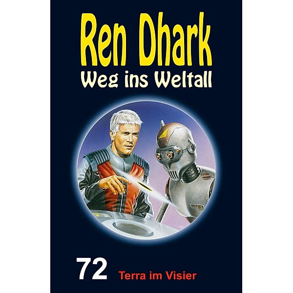 Ren Dhark - Weg ins Weltall 72: Terra im Visier, Achim Mehnert, Jan Gardemann, Nina Morawietz