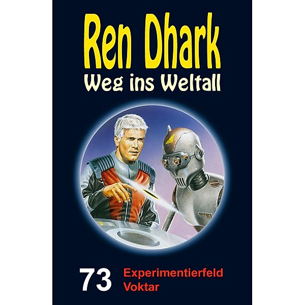 Ren Dhark - Weg ins Weltall 73: Experimentierfeld Voktar, Achim Mehnert, Jan Gardemann, Nina Morawietz