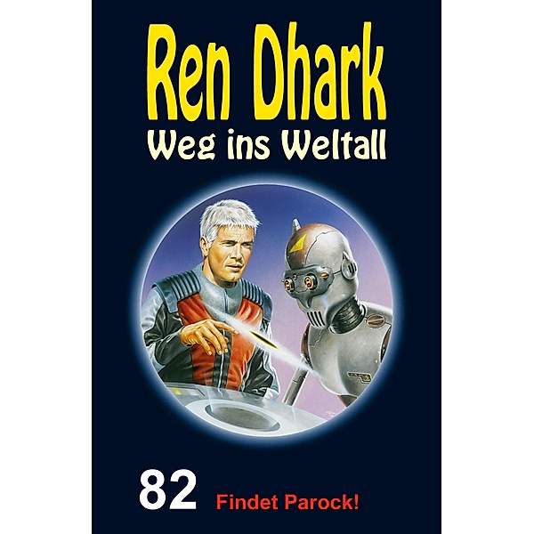 Ren Dhark - Weg ins Weltall 82: Findet Parock!, Manfred Weinland, Nina Morawietz, Jan Gardemann