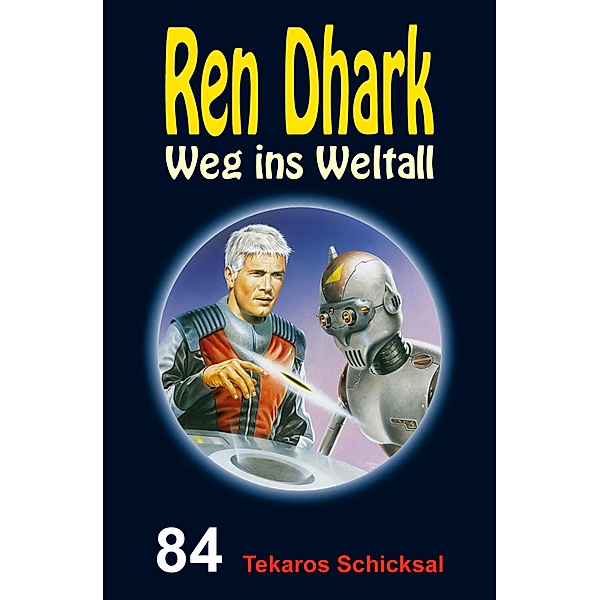 Ren Dhark - Weg ins Weltall 84: Tekaros Schicksal, Manfred Weinland, Jan Gardemann, Nina Morawietz