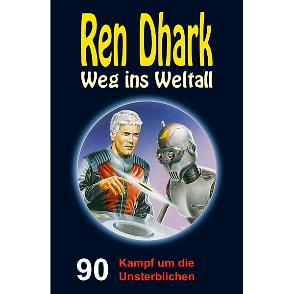 Ren Dhark - Weg ins Weltall 90: Kampf um die Unsterblichen, Alfred Bekker, Jan Gardemann, Nina Morawietz