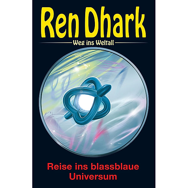 Ren Dhark - Weg ins Weltall: Reise ins blassblaue Universum, Jan Gardemann, Gary G. Aldrin, Jessica Keppler