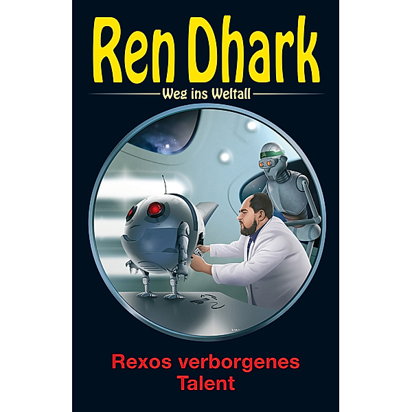 Ren Dhark - Weg ins Weltall: Rexos verborgenes Talent; ..Bd.95, Hendrik M. Bekker, Jan Gardemann, Nina Morawietz