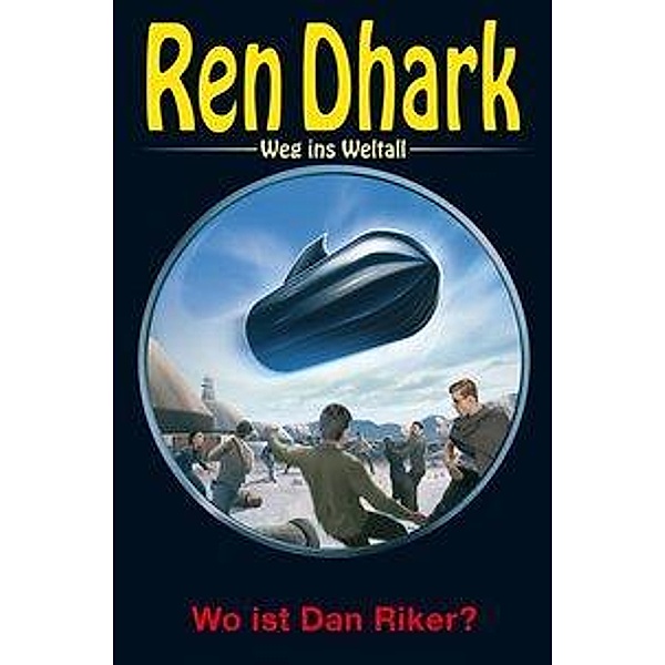 Ren Dhark - Weg ins Weltall: Wo ist Dan Riker?, Alfred Bekker, Jan Gardemann, Nina Morawietz